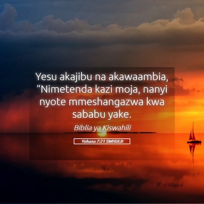 Picture 05 - Yohana 7:21 SWHULB - Yesu akajibu na akawaambia, “Nimetenda kazi - Bible Verse Picture