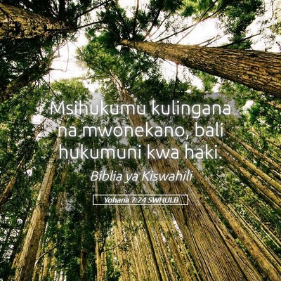 Picture 05 - Yohana 7:24 SWHULB - Msihukumu kulingana na mwonekano, bali hukumuni - Bible Verse Picture