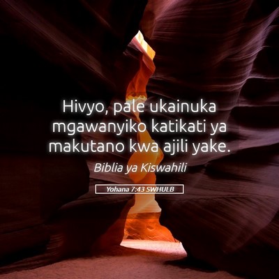 Picture 05 - Yohana 7:43 SWHULB - Hivyo, pale ukainuka mgawanyiko katikati ya - Bible Verse Picture