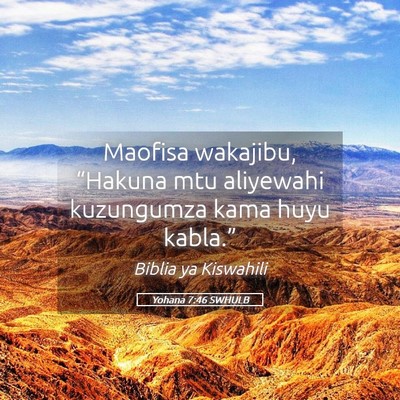 Picture 05 - Yohana 7:46 SWHULB - Maofisa wakajibu, “Hakuna mtu aliyewahi - Bible Verse Picture