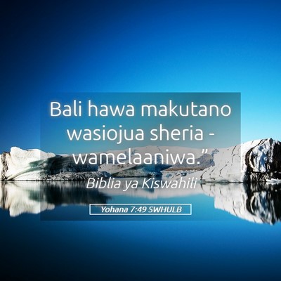 Picture 05 - Yohana 7:49 SWHULB - Bali hawa makutano wasiojua sheria - - Bible Verse Picture