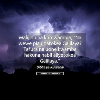 Picture 05 - Yohana 7:52 SWHULB - Walijibu na kumwambia, “Na wewe pia unatokea - Bible Verse Picture