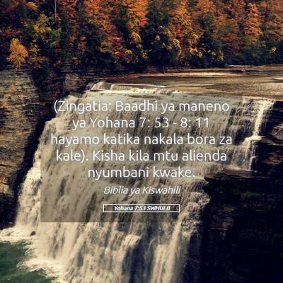 Picture 05 - Yohana 7:53 SWHULB - (Zingatia: Baadhi ya maneno ya Yohana 7: 53 - 8: - Bible Verse Picture