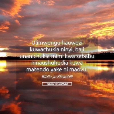 Picture 05 - Yohana 7:7 SWHULB - Ulimwengu hauwezi kuwachukia ninyi, bali - Bible Verse Picture