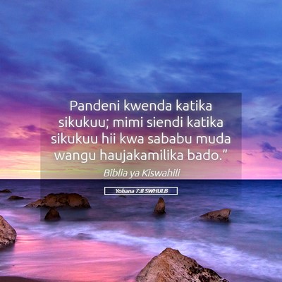 Picture 05 - Yohana 7:8 SWHULB - Pandeni kwenda katika sikukuu; mimi siendi katika - Bible Verse Picture