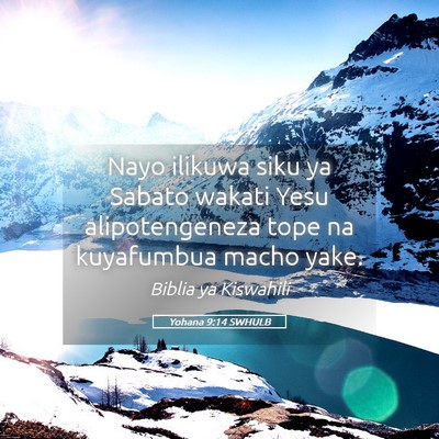 Picture 05 - Yohana 9:14 SWHULB - Nayo ilikuwa siku ya Sabato wakati Yesu - Bible Verse Picture