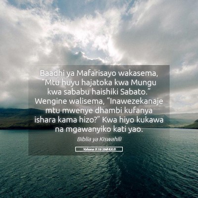 Picture 05 - Yohana 9:16 SWHULB - Baadhi ya Mafarisayo wakasema, “Mtu huyu - Bible Verse Picture