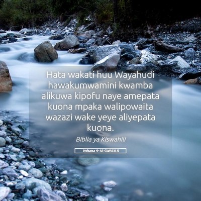 Picture 05 - Yohana 9:18 SWHULB - Hata wakati huu Wayahudi hawakumwamini kwamba - Bible Verse Picture