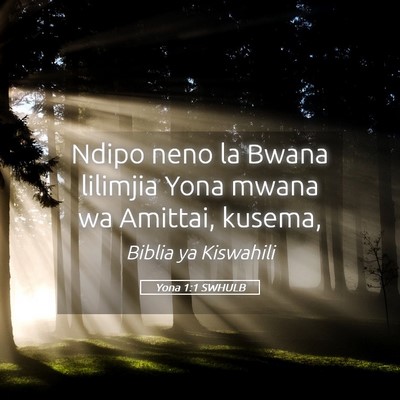 Picture 05 - Yona 1:1 SWHULB - Ndipo neno la Bwana lilimjia Yona mwana wa - Bible Verse Picture