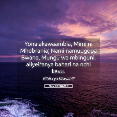 Picture 05 - Yona 1:9 SWHULB - Yona akawaambia, Mimi ni Mhebrania; Nami - Bible Verse Picture