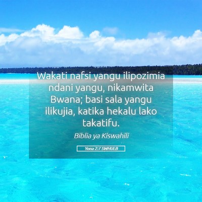 Picture 05 - Yona 2:7 SWHULB - Wakati nafsi yangu ilipozimia ndani yangu, - Bible Verse Picture