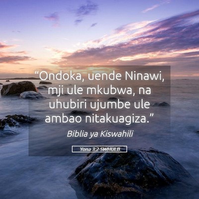 Picture 05 - Yona 3:2 SWHULB - “Ondoka, uende Ninawi, mji ule mkubwa, na - Bible Verse Picture
