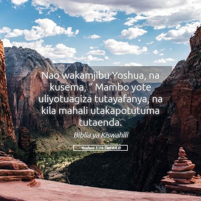 Picture 05 - Yoshua 1:16 SWHULB - Nao wakamjibu Yoshua, na kusema, “ Mambo yote - Bible Verse Picture