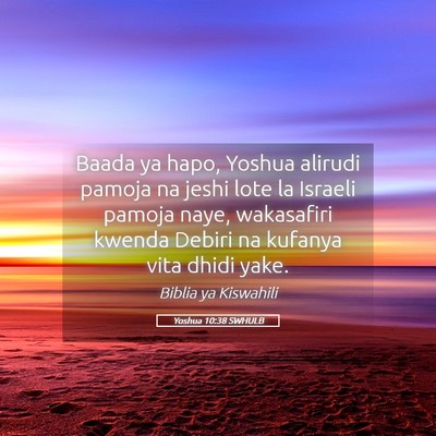 Picture 05 - Yoshua 10:38 SWHULB - Baada ya hapo, Yoshua alirudi pamoja na jeshi - Bible Verse Picture