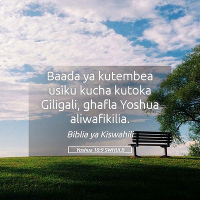 Picture 05 - Yoshua 10:9 SWHULB - Baada ya kutembea usiku kucha kutoka Giligali, - Bible Verse Picture