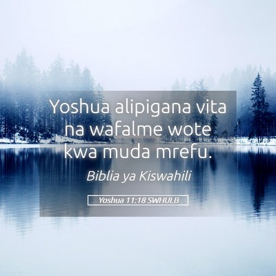 Picture 05 - Yoshua 11:18 SWHULB - Yoshua alipigana vita na wafalme wote kwa muda - Bible Verse Picture