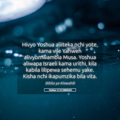 Picture 05 - Yoshua 11:23 SWHULB - Hivyo Yoshua aliiteka nchi yote, kama vile Yahweh - Bible Verse Picture