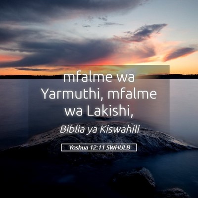 Picture 05 - Yoshua 12:11 SWHULB - mfalme wa Yarmuthi, mfalme wa - Bible Verse Picture