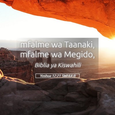 Picture 05 - Yoshua 12:21 SWHULB - mfalme wa Taanaki, mfalme wa - Bible Verse Picture