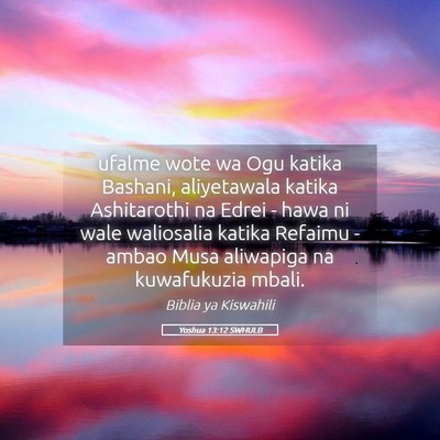Picture 05 - Yoshua 13:12 SWHULB - ufalme wote wa Ogu katika Bashani, aliyetawala - Bible Verse Picture