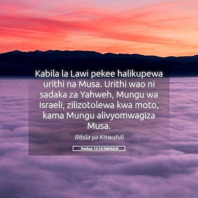 Picture 05 - Yoshua 13:14 SWHULB - Kabila la Lawi pekee halikupewa urithi na Musa. - Bible Verse Picture
