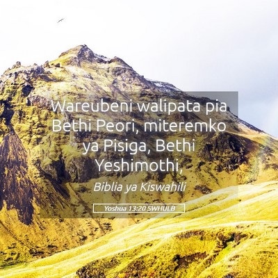 Picture 05 - Yoshua 13:20 SWHULB - Wareubeni walipata pia Bethi Peori, miteremko ya - Bible Verse Picture