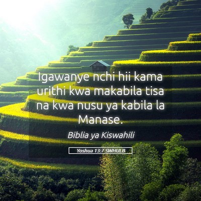 Picture 05 - Yoshua 13:7 SWHULB - Igawanye nchi hii kama urithi kwa makabila tisa - Bible Verse Picture