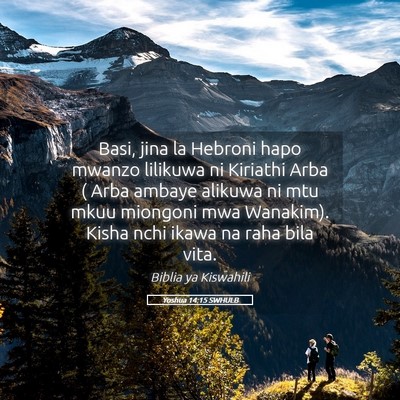 Picture 05 - Yoshua 14:15 SWHULB - Basi, jina la Hebroni hapo mwanzo lilikuwa ni - Bible Verse Picture