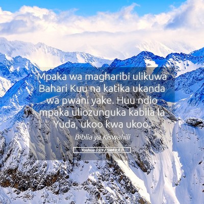 Picture 05 - Yoshua 15:12 SWHULB - Mpaka wa magharibi ulikuwa Bahari Kuu na katika - Bible Verse Picture