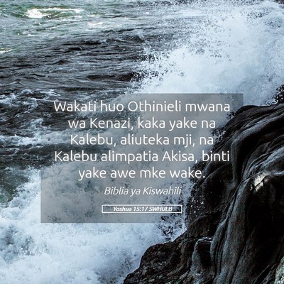 Picture 05 - Yoshua 15:17 SWHULB - Wakati huo Othinieli mwana wa Kenazi, kaka yake - Bible Verse Picture