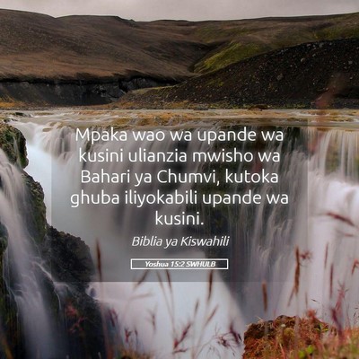 Picture 05 - Yoshua 15:2 SWHULB - Mpaka wao wa upande wa kusini ulianzia mwisho wa - Bible Verse Picture
