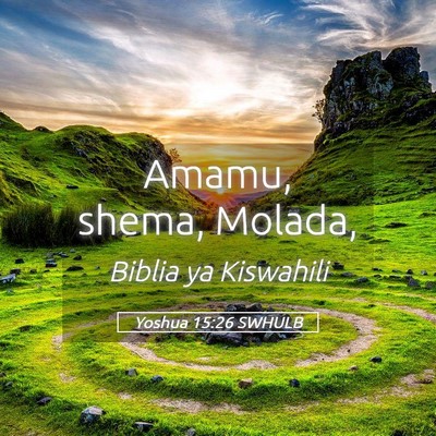 Picture 05 - Yoshua 15:26 SWHULB - Amamu, shema, - Bible Verse Picture