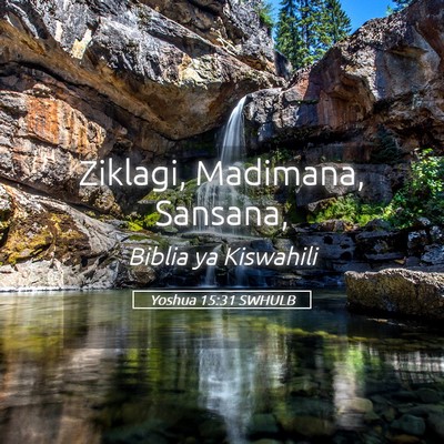 Picture 05 - Yoshua 15:31 SWHULB - Ziklagi, Madimana, - Bible Verse Picture