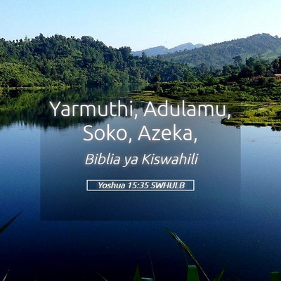 Picture 05 - Yoshua 15:35 SWHULB - Yarmuthi, Adulamu, Soko, - Bible Verse Picture