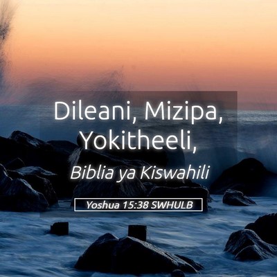 Picture 05 - Yoshua 15:38 SWHULB - Dileani, Mizipa, - Bible Verse Picture