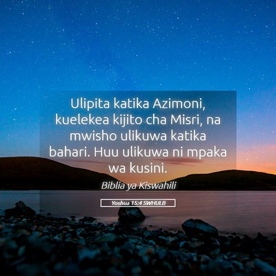 Picture 05 - Yoshua 15:4 SWHULB - Ulipita katika Azimoni, kuelekea kijito cha - Bible Verse Picture