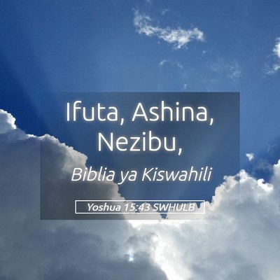 Picture 05 - Yoshua 15:43 SWHULB - Ifuta, Ashina, - Bible Verse Picture