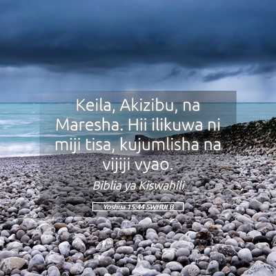Picture 05 - Yoshua 15:44 SWHULB - Keila, Akizibu, na Maresha. Hii ilikuwa ni miji - Bible Verse Picture