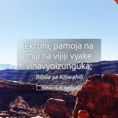 Picture 05 - Yoshua 15:45 SWHULB - Ekroni, pamoja na miji na vijiji vyake - Bible Verse Picture