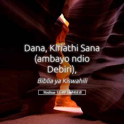 Picture 05 - Yoshua 15:49 SWHULB - Dana, Kiriathi Sana (ambayo ndio - Bible Verse Picture
