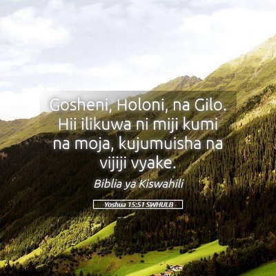 Picture 05 - Yoshua 15:51 SWHULB - Gosheni, Holoni, na Gilo. Hii ilikuwa ni miji - Bible Verse Picture