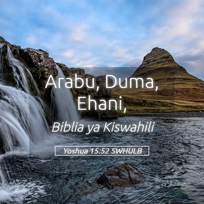 Picture 05 - Yoshua 15:52 SWHULB - Arabu, Duma, - Bible Verse Picture