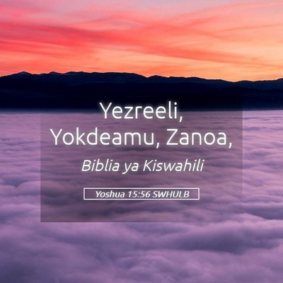 Picture 05 - Yoshua 15:56 SWHULB - Yezreeli, Yokdeamu, - Bible Verse Picture