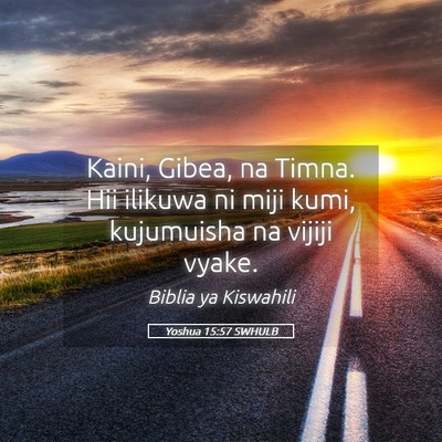 Picture 05 - Yoshua 15:57 SWHULB - Kaini, Gibea, na Timna. Hii ilikuwa ni miji kumi, - Bible Verse Picture