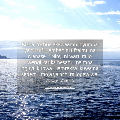 Picture 05 - Yoshua 17:17 SWHULB - Kisha Yoshua akawaambi nyumba ya Yusufu, ambao ni - Bible Verse Picture