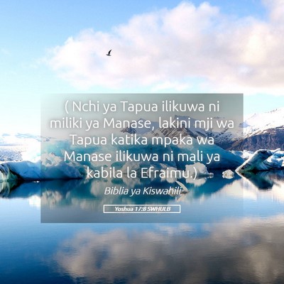 Picture 05 - Yoshua 17:8 SWHULB - ( Nchi ya Tapua ilikuwa ni miliki ya Manase, - Bible Verse Picture