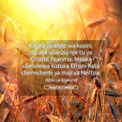 Picture 05 - Yoshua 18:15 SWHULB - Katika upande wa kusini, mpaka ulianzia nje tu ya - Bible Verse Picture