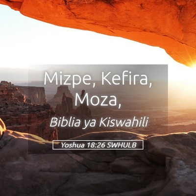 Picture 05 - Yoshua 18:26 SWHULB - Mizpe, Kefira, - Bible Verse Picture