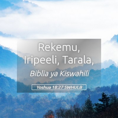 Picture 05 - Yoshua 18:27 SWHULB - Rekemu, Iripeeli, - Bible Verse Picture