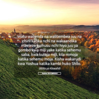 Picture 05 - Yoshua 18:9 SWHULB - Watu walienda na walitembea juu na chini katika - Bible Verse Picture